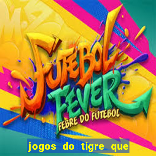 jogos do tigre que dao bonus no cadastro